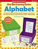 Alphabet: 30 Instant Centers With Reproducible Templates and Activities That Help Kids Practice Important Literacy SkillsIndependently! (Shoe Box Learning Centers)