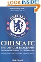 Chelsea FC: The Official Biography - The Definitive Story of the First 100 Years