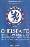 Chelsea FC: The Official Biography - The Definitive Story of the First 100 Years