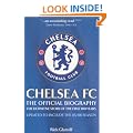Chelsea FC: The Official Biography - The Definitive Story of the First 100 Years