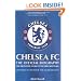 Chelsea FC: The Official Biography - The Definitive Story of the First 100 Years