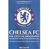 Chelsea FC: The Official Biography: The Definitive Story of the First 100 Years