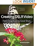 Creating DSLR Video: From Snapshots t...