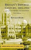 Buy : Britain`s Imperial Century 1815-1914: A Study of Empire and Expansion
