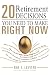 20 Retirement Decisions You Need to Make Right Now