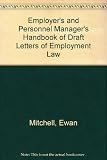 The employer's and personnel manager's handbook of draft letters of employment law : including employment protection, appointment, dismissal, discrimination and health and safety at work