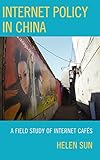 Internet policy in China : a field study of internet cafés
