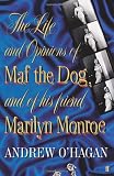 The Life and Opinions of Maf the Dog, and of his friend Marilyn Monroe