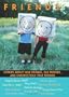 Friends: Stories About New Friends, Old Friends, And Unexpectedly True Friends