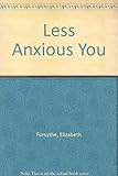 A less anxious you : coping with anxiety in the modern world