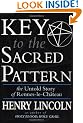 Key to the Sacred Pattern: The Untold Story of Rennes-Le-Chateau