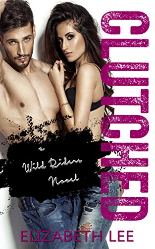 Clutched (Wild Riders Book 3)