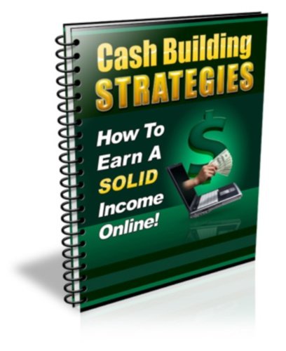 Cash Building Strategies to Earn a Good Income Online 51%2B81QoqXRL. SL500 internet home business: Cash Building Strategies to Earn a Good Income Online
