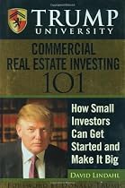 Trump University Commercial Real Estate 101: How Small Investors Can Get Started and Make It Big