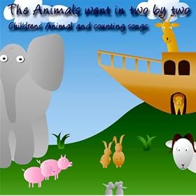 The Animals Went In Two By Two (Childrens Animal And Counting Songs)