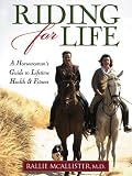 Riding for Life: A Horsewoman's Guide to Lifetime Health & Fitness