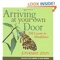 Arriving at Your Own Door: 108 Lessons in Mindfulness