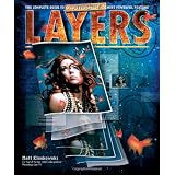 Layers: The Complete Guide to Photoshop's Most Powerful Feature ~ Matt Kloskowski
