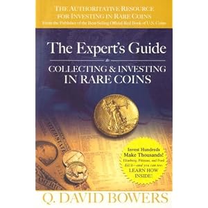 The Expert's Guide to Collecting and Investing in Rare Coins: Secrets Of Success by Q. David Bowers