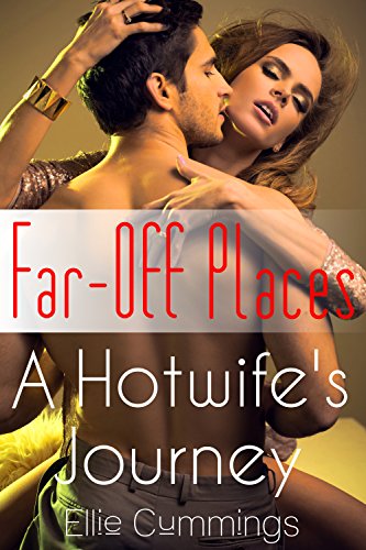 Far-Off Places (A Hotwife's Journey Book 4)