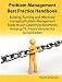 Problem Management Best Practice Handbook: Building, Running and Managing Effective Problem Management and Support - Ready to use supporting documents ... ITIL Theory into Practice - Second Edition