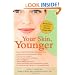 Your Skin, Younger: New Science Secrets to Reverse the Effects of Age