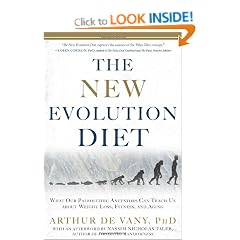 The New Evolution Diet: What Our Paleolithic Ancestors Can Teach Us about Weight Loss, Fitness, and Aging