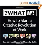 ?WhatIf! How to Start a Creative Revolution at Work