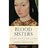 Blood Sisters: The Women Behind the Wars of the Roses