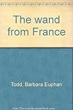 The wand from France