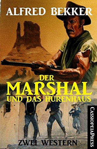 Der Marshal und das Hurenhaus: Zwei Western: Cassiopeiapress Spannung (German Edition)