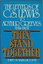 They Stand Together: The Letters of C.S. Lewis to Arthur Greeves (1914-1963)
