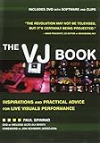 The VJ Book: Inspirations and Practical Advice for Live Visuals Performance