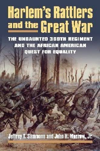 Harlem's Rattlers and the Great War: The Undaunted 369th Regiment and the African American Quest for Equality (Modern War Studies) by Jeffrey T. Sammons (2014-04-08)