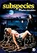 DVD : Subspecies: The Complete Chronicles [DVD] [1985] [Region 1] [US Import] [NTSC]