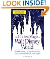 The Hidden Magic of Walt Disney World - Special eBook Edition: Over 600 Secrets of the Magic Kingdom, Epcot, Disney's Hollywood Studios, and Animal Kingdom