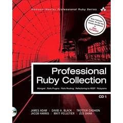 Professional Ruby Collection: Mongrel, Rails Plugins, Rails Routing, Refactoring to REST, and Rubyisms CD1