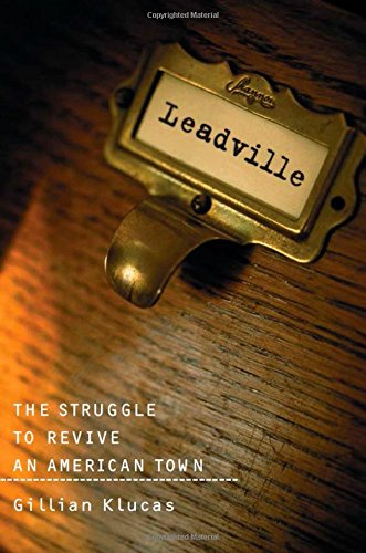 Leadville: The Struggle To Revive An American Town