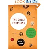 The Great Equations: Breakthroughs in Science from Pythagoras to Heisenberg by Robert P. Crease