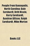 People From Kannapolis, North Carolina: Dale Earnhardt, Britt Nicole, Kerry Earnhardt, Aundrae Allison, Ralph Earnhardt, Mike Morton