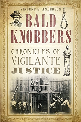 Bald Knobbers: Chronicles of Vigilante Justice (True Crime)