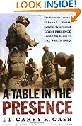 A Table in the Presence: The Dramatic Account of How a U.S. Marine Battalion Experienced Gods Presence Amidst the Chaos of the War in Iraq