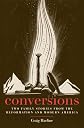 Conversions : two family stories from the Reformation and modern America