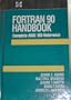Fortran 90 Handbook: Complete Ansi/Iso Reference (Computing That Works)