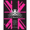 The Icecreamists: Vice Creams, Ice Cream Recipes & Other Guilty Pleasures