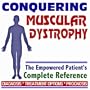2009 Conquering Muscular Dystrophy (MD) - The Empowered Patient's Complete Reference - Diagnosis, Treatment Options, Prognosis (Two CD-ROM Set)