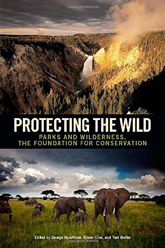 Protecting the Wild: Parks and Wilderness, the Foundation for Conservation