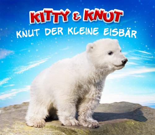 Kitty & Knut - Knut Der Kleine Eisb&auml;r - Zortam Music