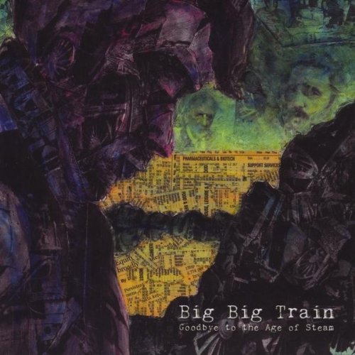Big Big Train - Goodbye To The Age Of Steam - Zortam Music