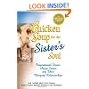 Chicken Soup for the Sister's Soul: 101 Inspirational Stories about Sisters and Their Changing Relationships (Chicken Soup for the Soul (Paperback Health Communications))